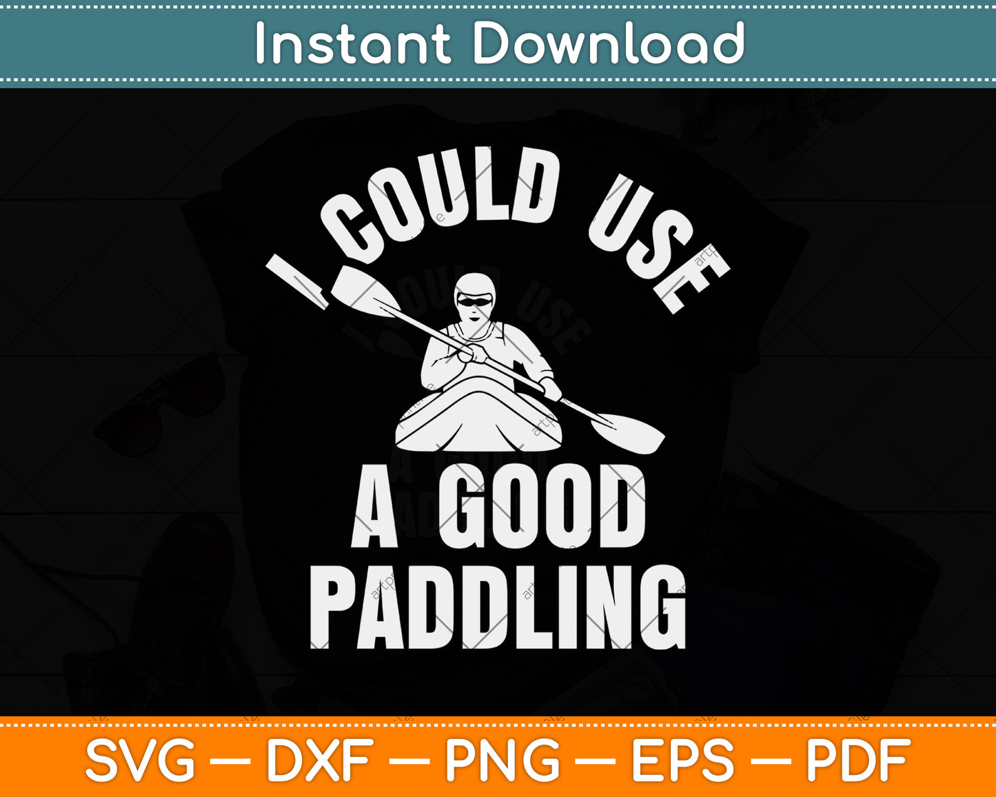 I Could Use A Good Paddling Svg Png Dxf Digital Cutting File