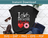 I Cycle Because I Freakin' Love Donuts Cycling Svg Png Dxf Digital Cutting File
