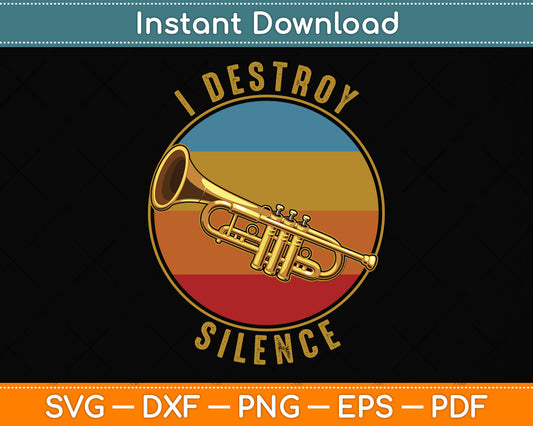 I Destroy Silence Trumpet Player Svg Png Dxf Digital Cutting File