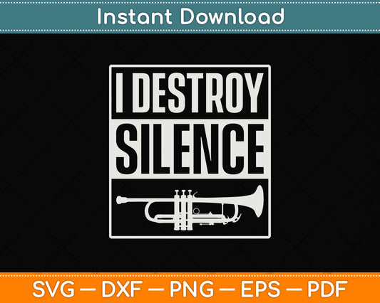 I Destroy Silence Trumpet Svg Png Dxf Digital Cutting File