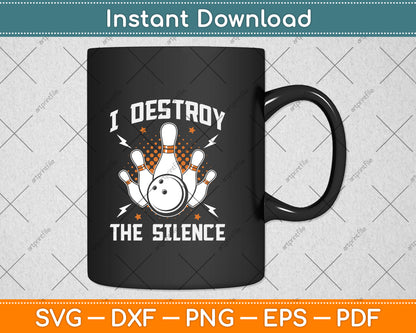 I Destroy The Silence Funny Bowling Svg Png Dxf Digital Cutting File