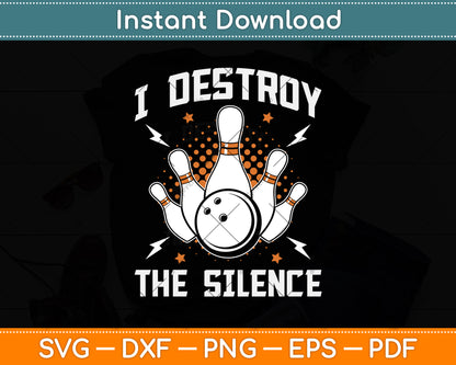 I Destroy The Silence Funny Bowling Svg Png Dxf Digital Cutting File