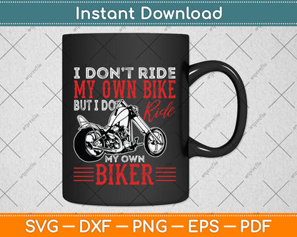 I Don't Ride My Own Bike Motorcycle Dirtbike Biker Wife Svg Digital Cutting File