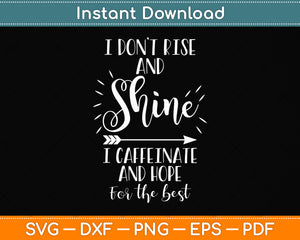 I Don’t Rise And Shine Funny Coffee Svg Png Dxf Digital Cutting File