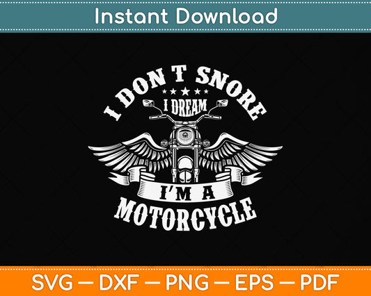 I Don't Snore I Dream I'm A Motorcycle Funny Biker Svg Design Digital Cutting File