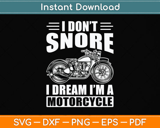 I Don't Snore I Dream I'm A Motorcycle Funny Svg Png Dxf Digital Cutting File