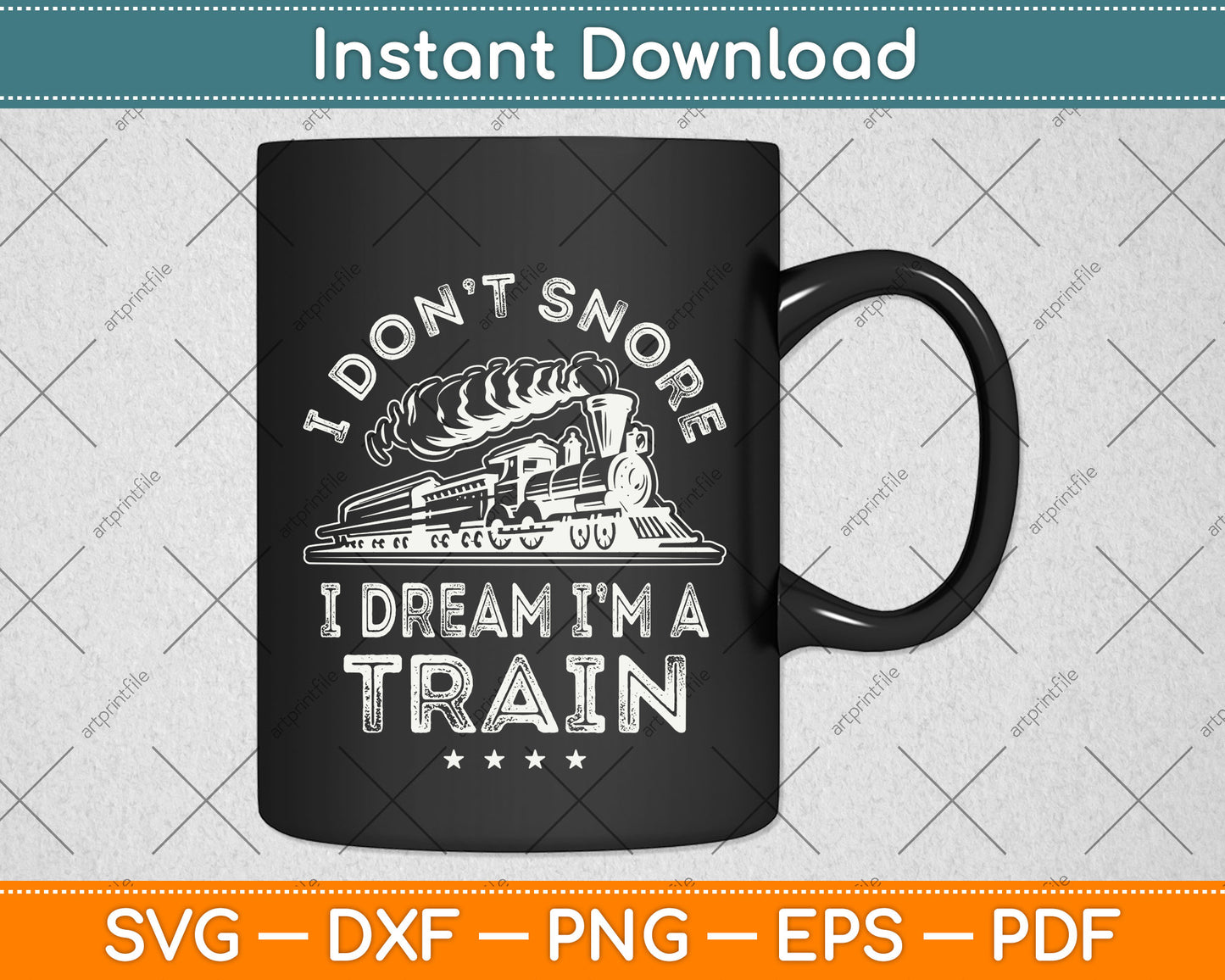 I Don't Snore I Dream I'm A Train Funny Svg Png Dxf Digital Cutting File