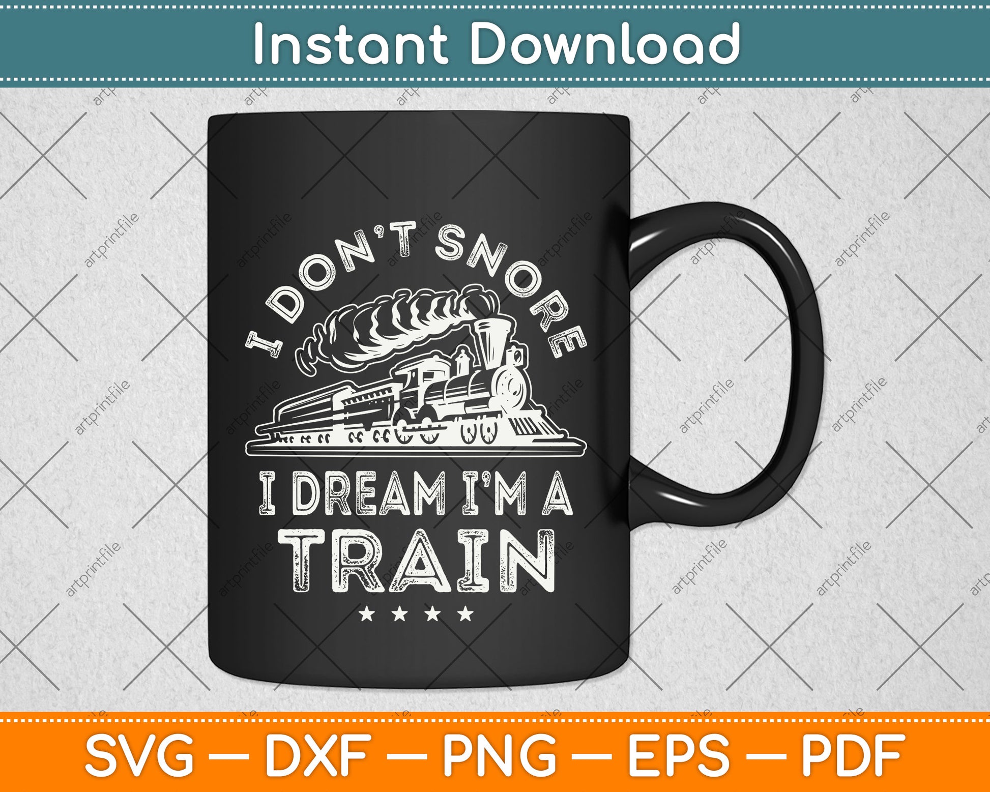 I Don't Snore I Dream I'm A Train Funny Svg Png Dxf Digital Cutting File