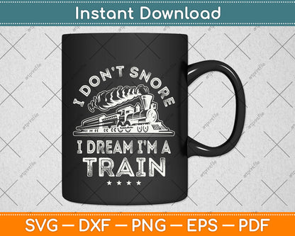 I Don't Snore I Dream I'm A Train Funny Svg Png Dxf Digital Cutting File
