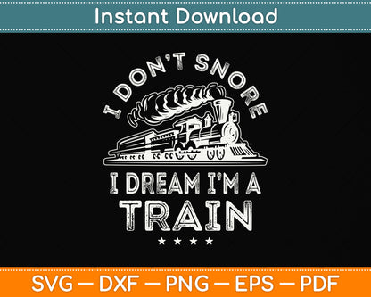 I Don't Snore I Dream I'm A Train Funny Svg Png Dxf Digital Cutting File