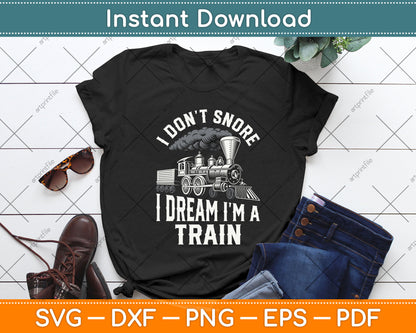 I Don't Snore I Dream I'm A Train Svg Design Digital Cutting File