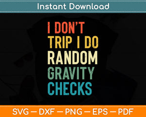 I Don't Trip I Do Random Gravity Checks Svg Png Dxf Digital Cutting File