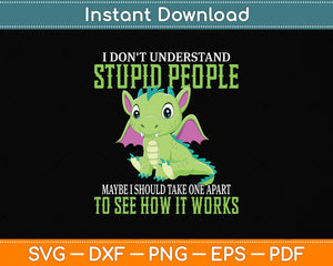 I Don't Understand Stupid People Svg Png Dxf Digital Cutting File