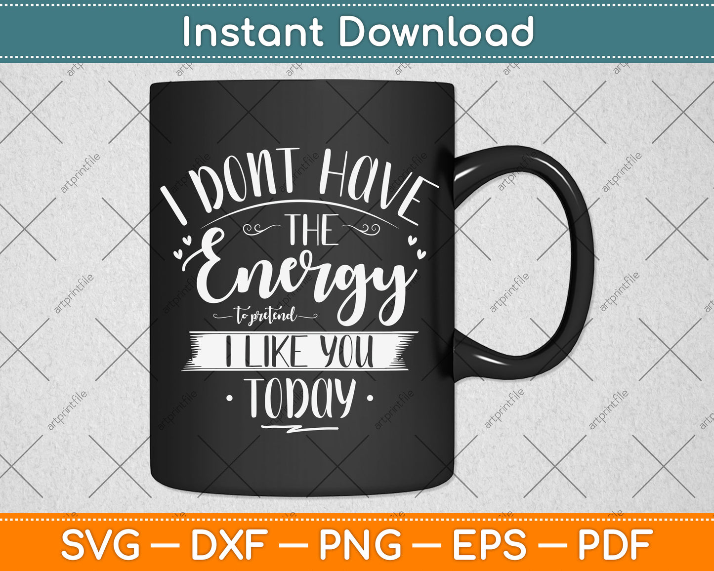 I Don't Have The Energy To Pretend I Like You Today Svg Png Dxf Digital Cutting File