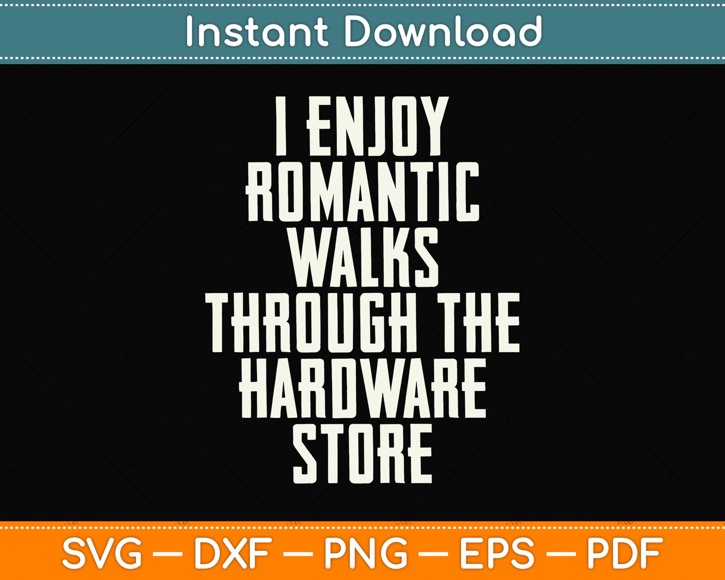 I Enjoy Romantic Walks Worker Through The Hardware Store Svg Png Dxf Cutting File