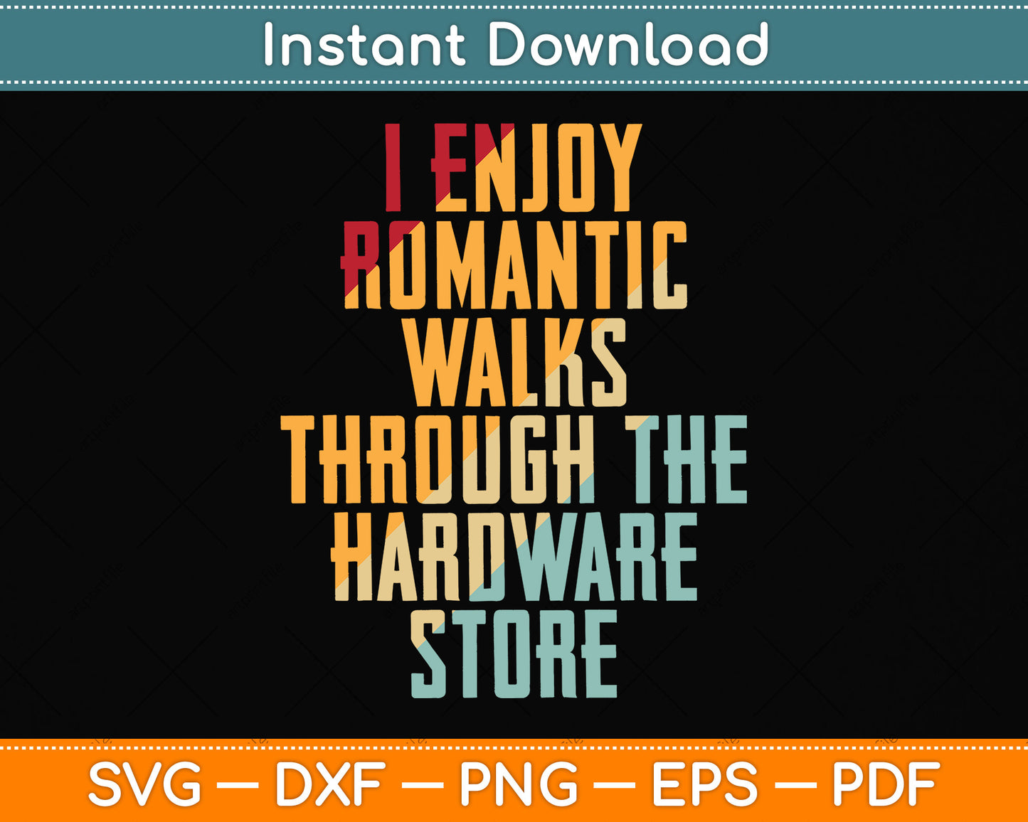 I Enjoy Romantic Walks Worker Through The Hardware Store Svg Png Dxf Cutting File