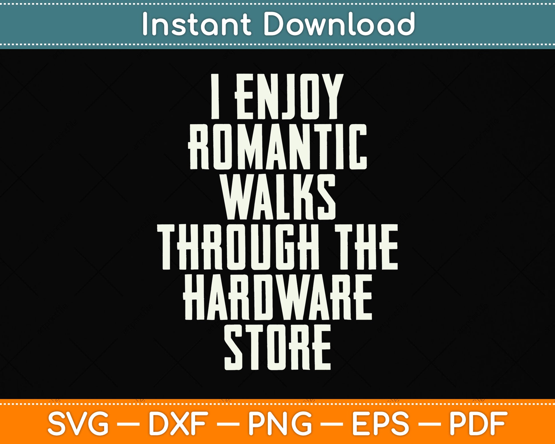 I Enjoy Romantic Walks Worker Through The Hardware Store Svg Png Dxf Cutting File