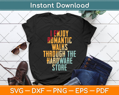 I Enjoy Romantic Walks Worker Through The Hardware Store Svg Png Dxf Cutting File