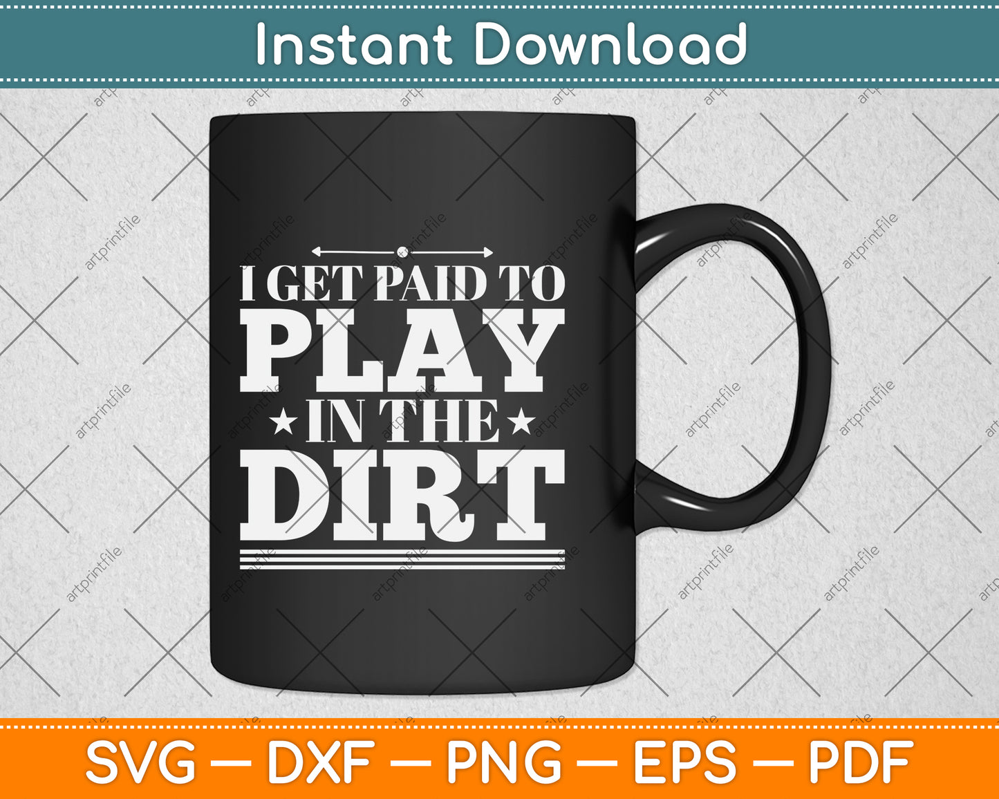 I Get Paid To Play In The Dirt Svg Png Dxf Digital Cutting File