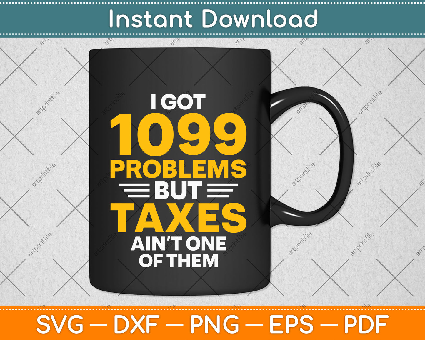 I Got 1099 Problems But Taxes Ain't One Of Them Svg Png Dxf Digital Cutting File