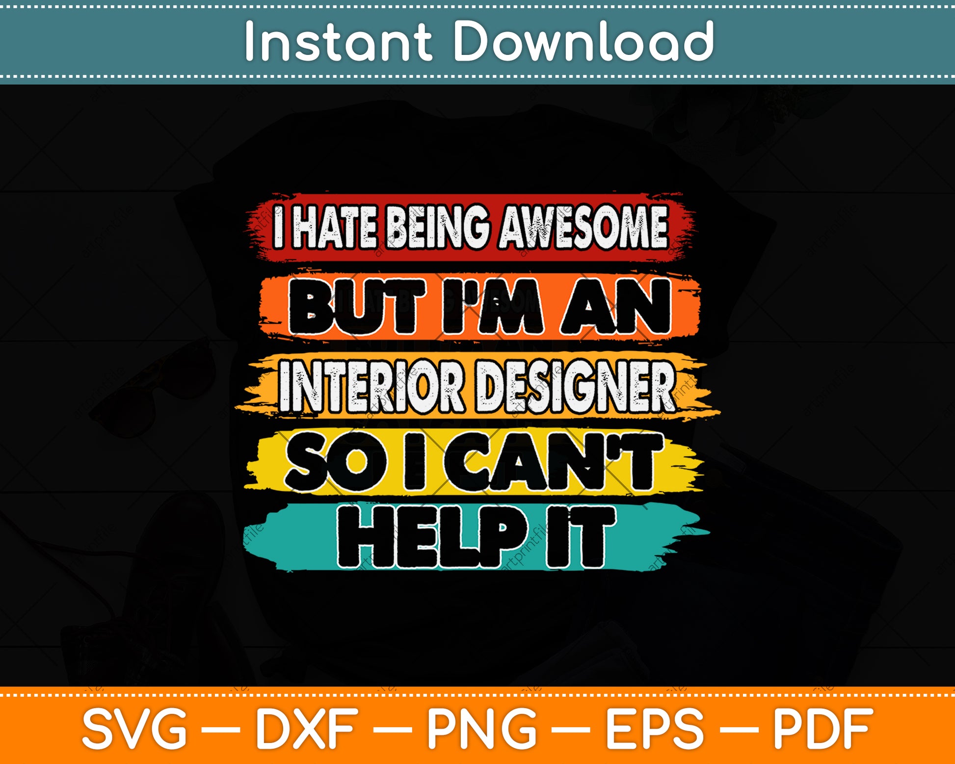 I Hate Being Awesome But I'm An Interior So I Can't Help It Svg Png Dxf Cutting File