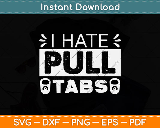 I Hate Pull Tabs Metal Detecting Svg Png Dxf Digital Cutting File