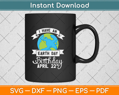 I Have An Earth Day Birthday April 22 Svg Png Dxf Digital Cutting File