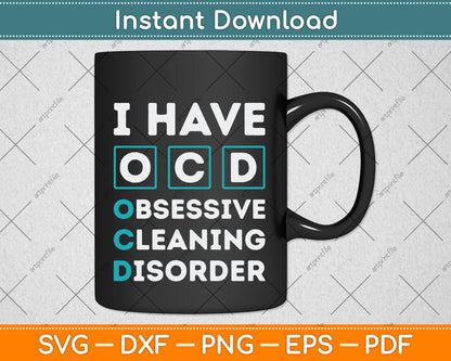 I Have OCD Obsessive Cleaning Disorder Funny Cleaning Svg Png Dxf Digital Cutting File