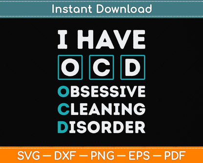 I Have OCD Obsessive Cleaning Disorder Funny Cleaning Svg Png Dxf Digital Cutting File