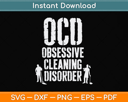 I Have OCD Obsessive Cleaning Disorder Funny Cleaning Svg Png Dxf Digital Cutting File