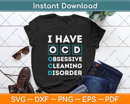 I Have OCD Obsessive Cleaning Disorder Funny Cleaning Svg Png Dxf Digital Cutting File
