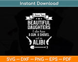 I Have Two Beautiful Daughters Gun Shovel Alibi Svg Png Dxf Digital Cutting File