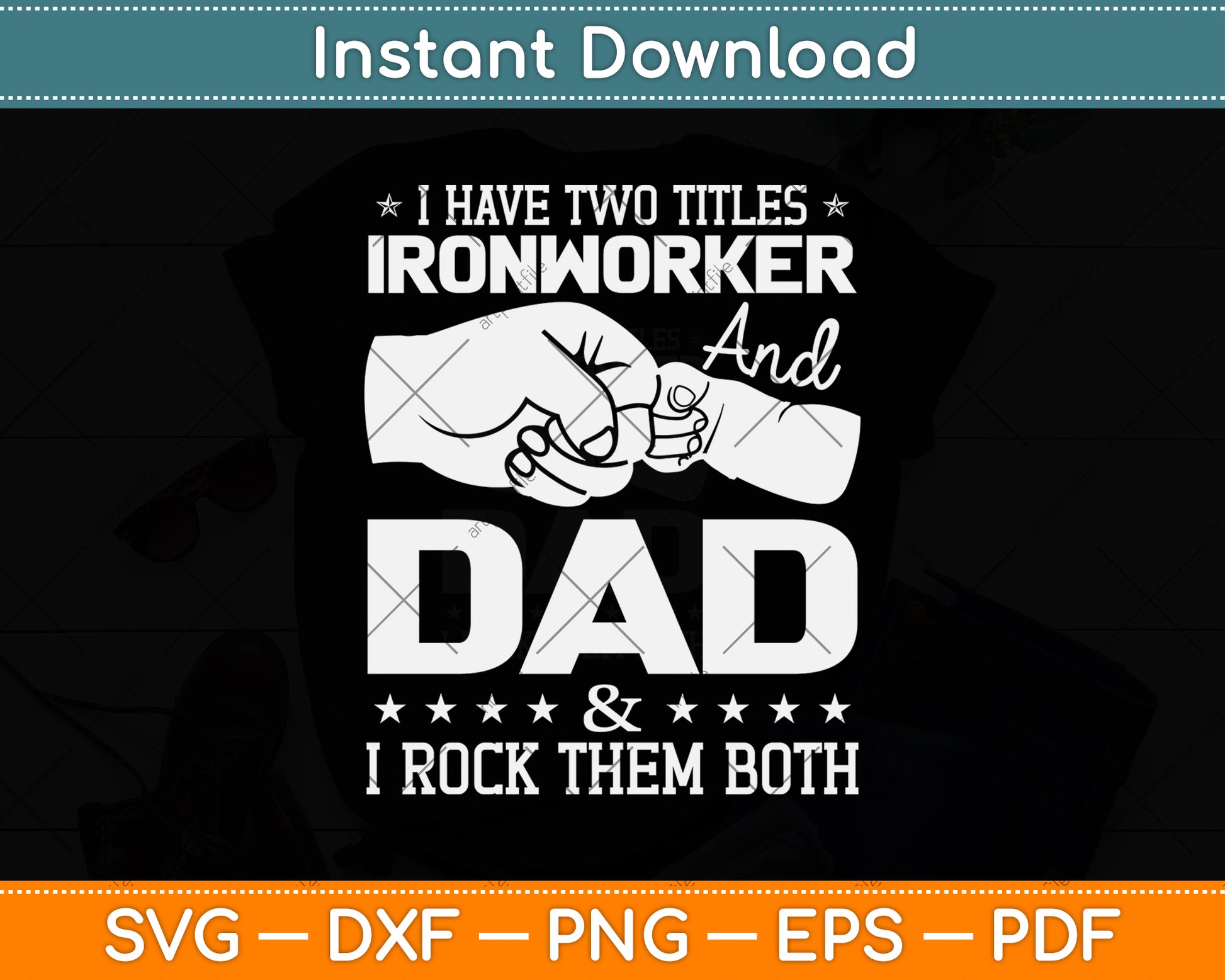 I Have Two Titles Ironworker And Dad & I Rock Them Both Svg Png Dxf Cutting File
