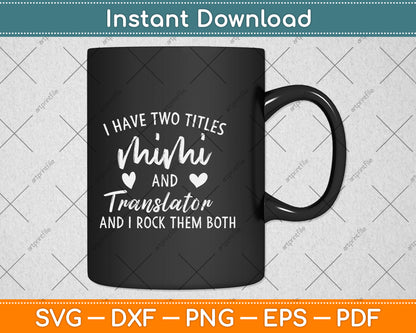 I Have Two Titles Mimi and Translator Svg Png Dxf Digital Cutting File