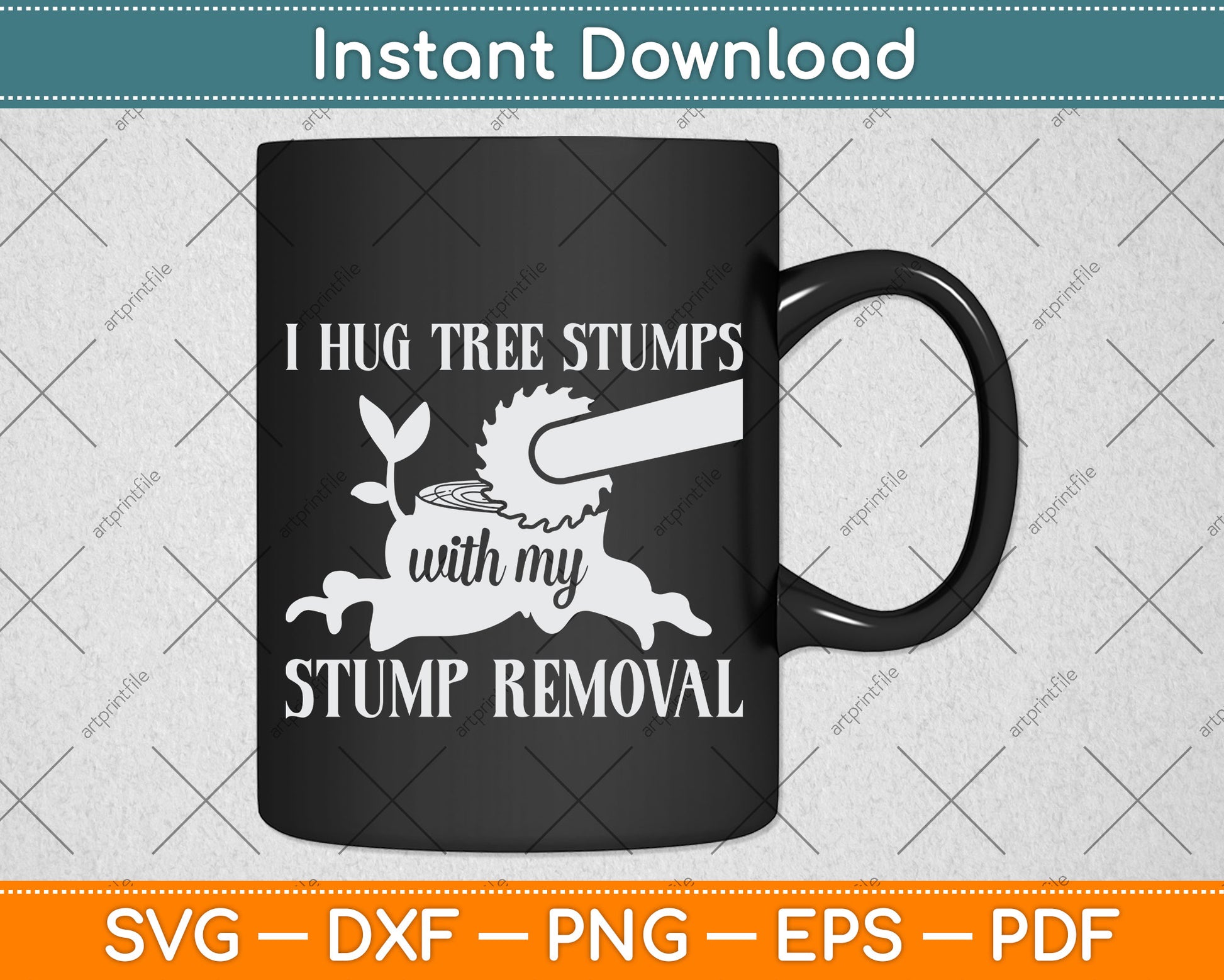 I Hug Tree Stumps with my Stump Removal Arborist Svg Png Dxf Digital Cutting File