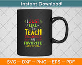 I Just Like To Teach Teachings My Favorite Svg Png Dxf Digital Cutting File