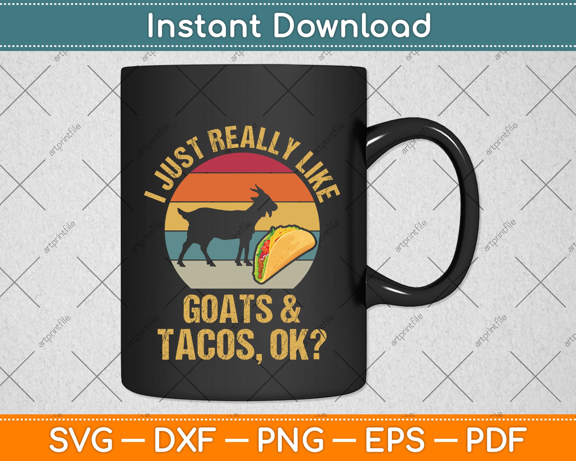 I Just Really Like Goats & Tacos Ok Svg Png Dxf Digital Cutting File