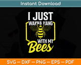 I Just Wanna Hang With My Bee Svg Png Dxf Digital Cutting File