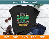 I Just Want To Work In My Garden Hangout With My Chickens Svg Png Dxf Digital Cutting File