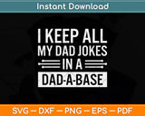 I Keep All My Dad Jokes In A Dad A Base Funny Dad Svg Png Dxf Digital Cutting File