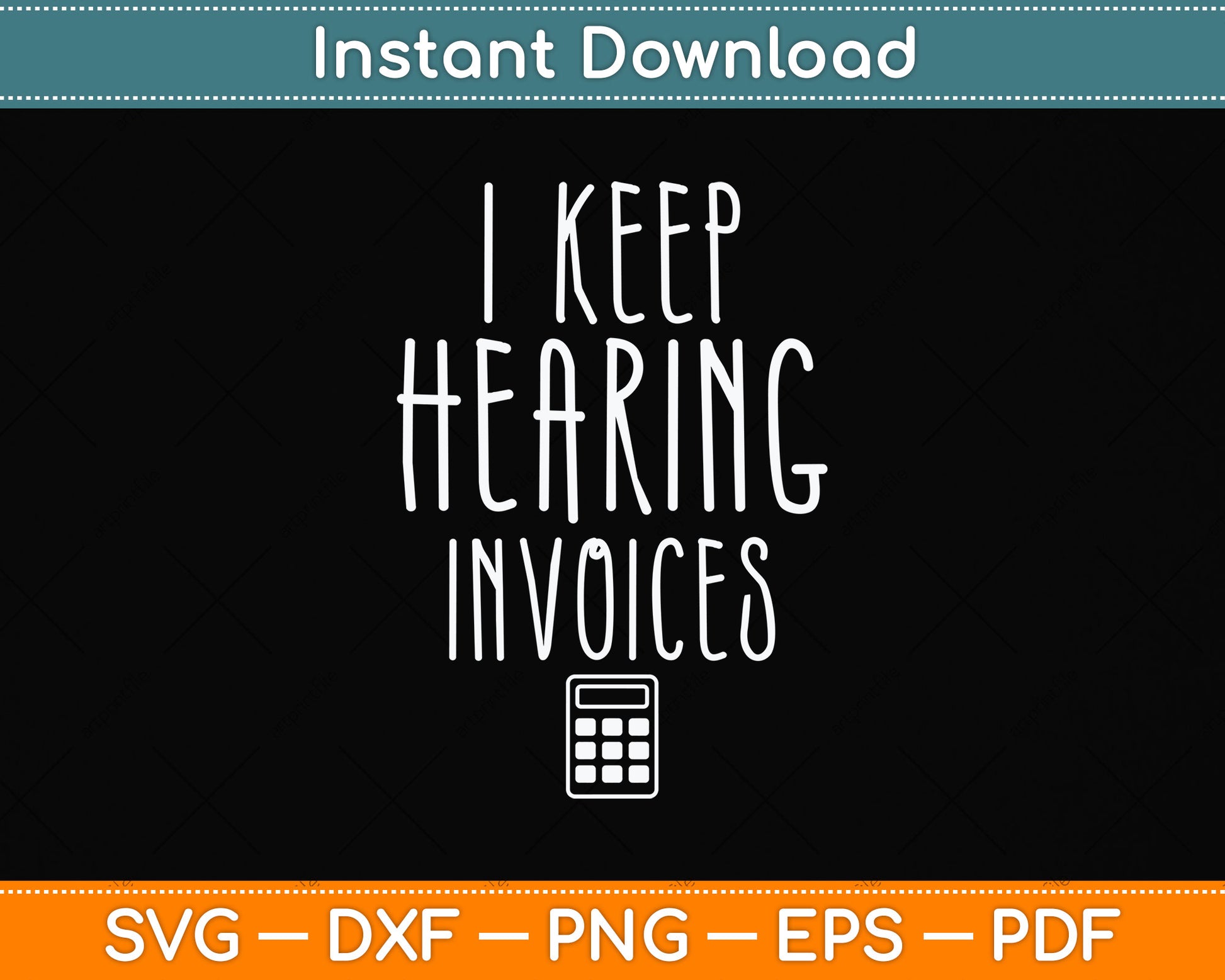 I Keep Hearing Invoices - Accountant Bookkeeper Tax Auditor Svg Png Dxf Cutting File