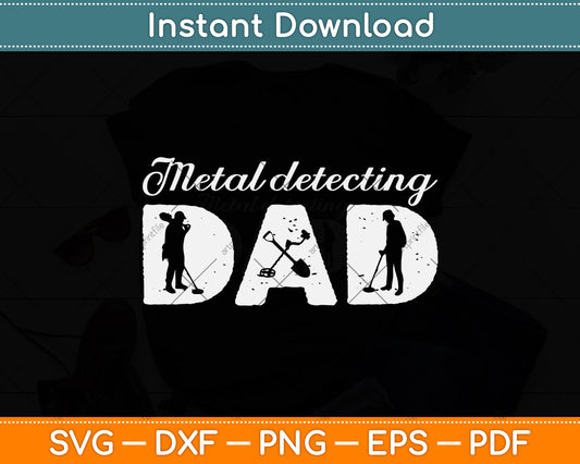 I Know Detecting Dad Svg Png Dxf Digital Cutting File