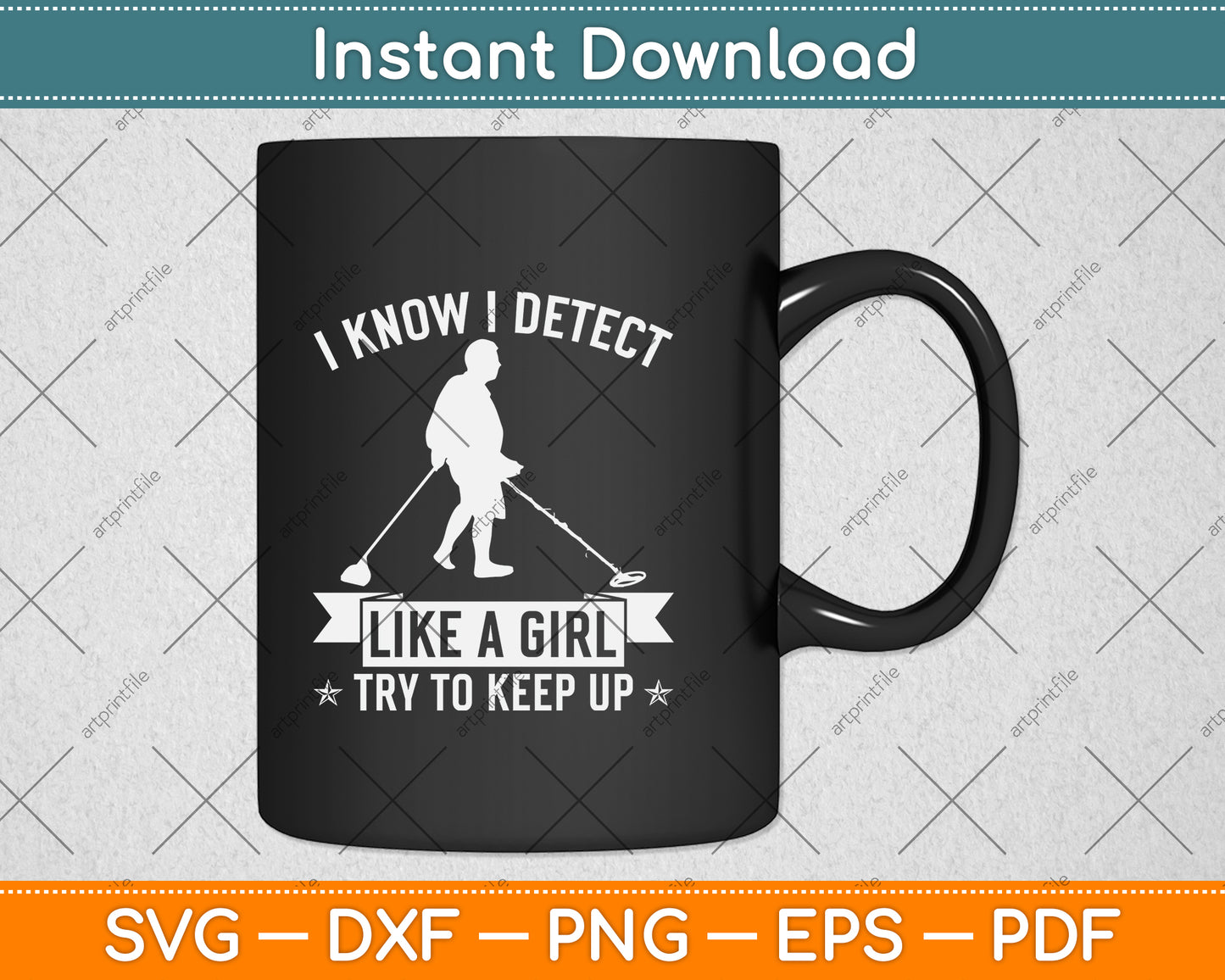 I Know I Detect Like A Girl Try To Keep Up Svg Png Dxf Digital Cutting File