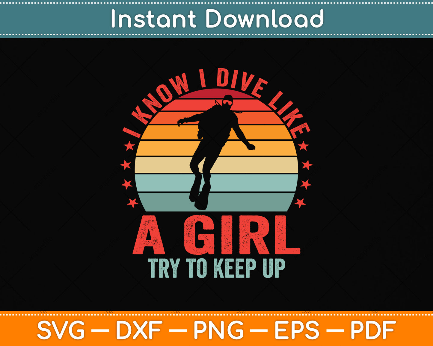 I Know I Dive Like A Girl Try To Keep Up Svg Png Dxf Digital Cutting File