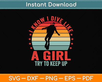 I Know I Dive Like A Girl Try To Keep Up Svg Png Dxf Digital Cutting File