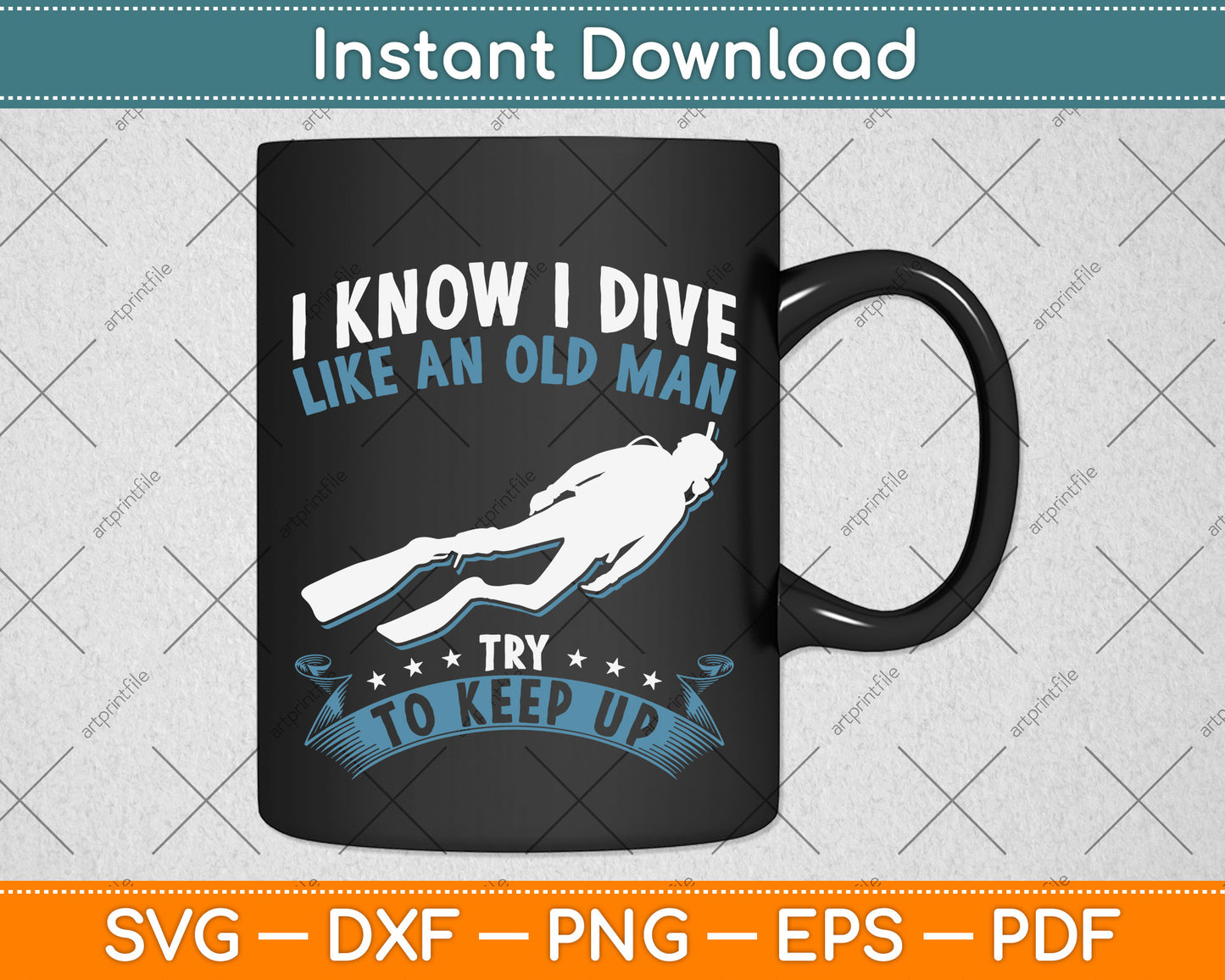 I Know I Dive Like An Old Man Try To Keep Up Svg Png Dxf Digital Cutting File
