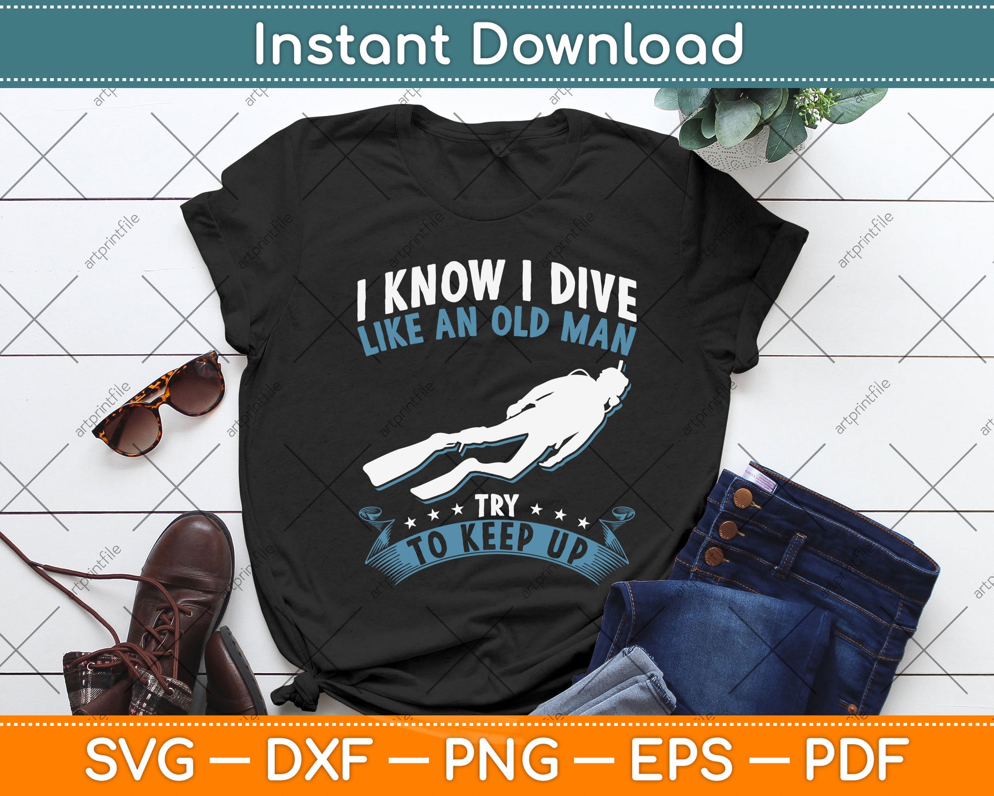 I Know I Dive Like An Old Man Try To Keep Up Svg Png Dxf Digital Cutting File