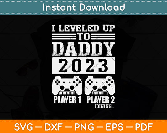 I Leveled Up To Daddy 2023 Soon To Be Dad Fathers Day Svg Png Dxf Cutting File