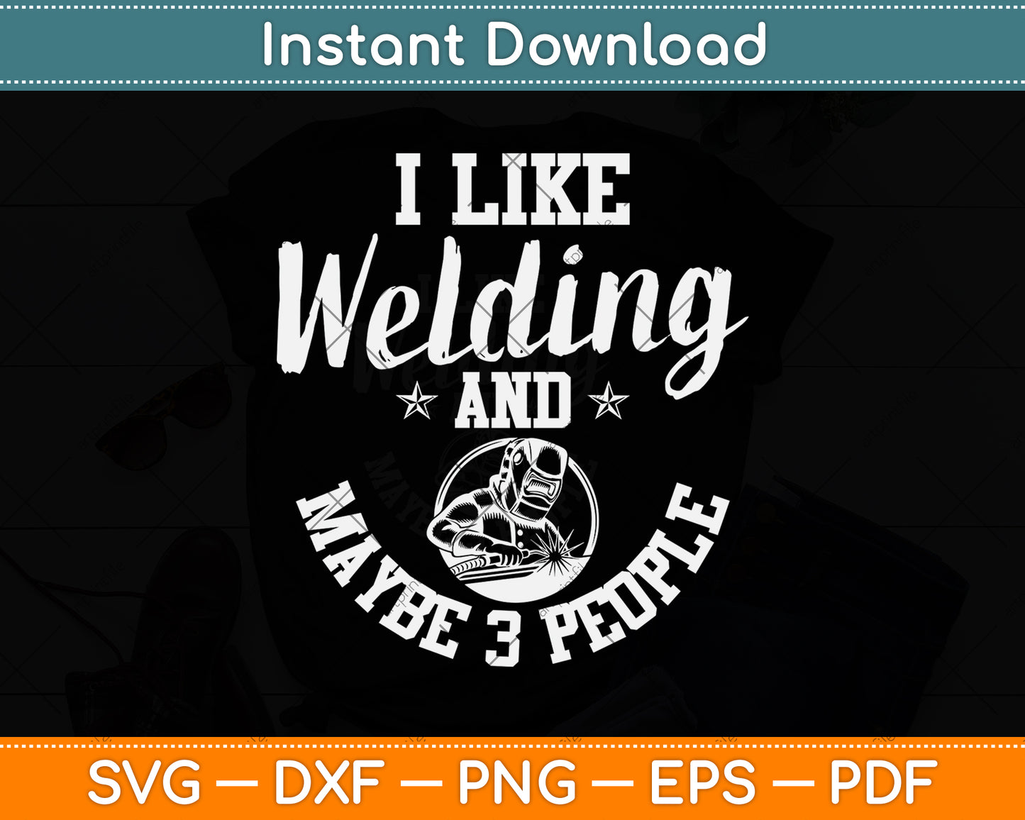 I Like Welding And Maybe 3 People Svg Png Dxf Digital Cutting File