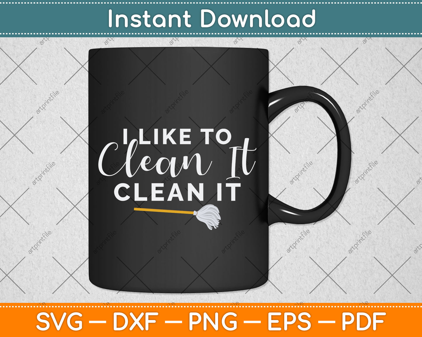 I Like to Clean It Clean It Funny Cleaning Svg Png Dxf Digital Cutting File